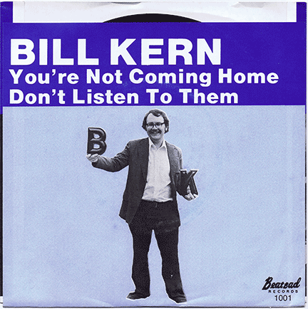 BILL KERN - Don't Listen To Them (Beatbad 1001) Great, undiscovered '79 Mersey-pop & garage-powerpop