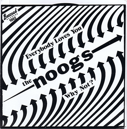 NOOGS Everybody Loves You / Why Not? (Beatbad 1002) excellent undiscovered '80 Byrds-jangle poprock